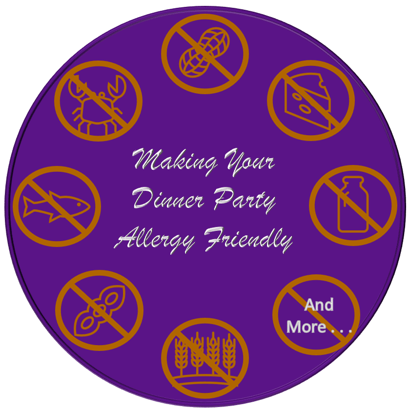 Graphic for Making Your Dinner Party Allergy Friendly containing crossed out food allergen images of a peanut, cheese, milk bottle, fish, shellfish, soybean, wheat, and the text "and more"