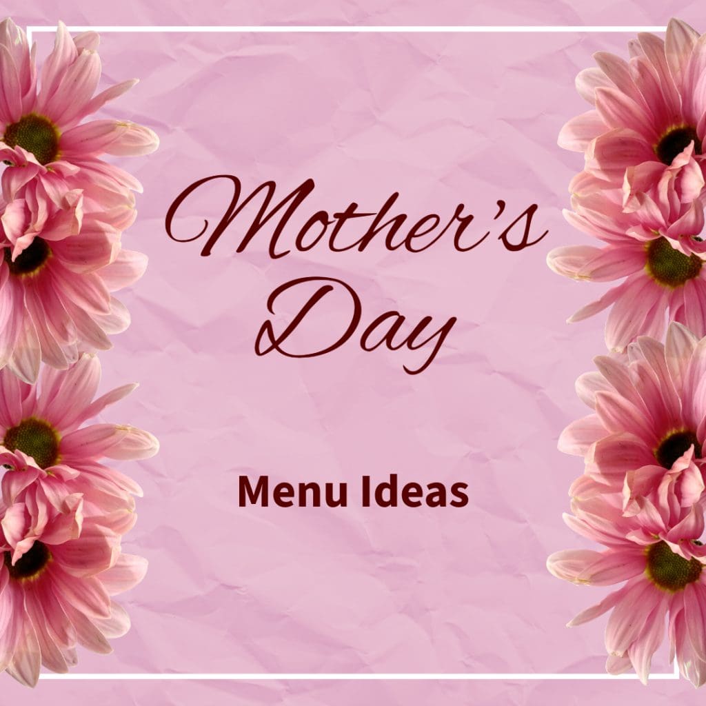 Mother's Day Menu Ideas title on a pink background bordered with pink flowers on each side