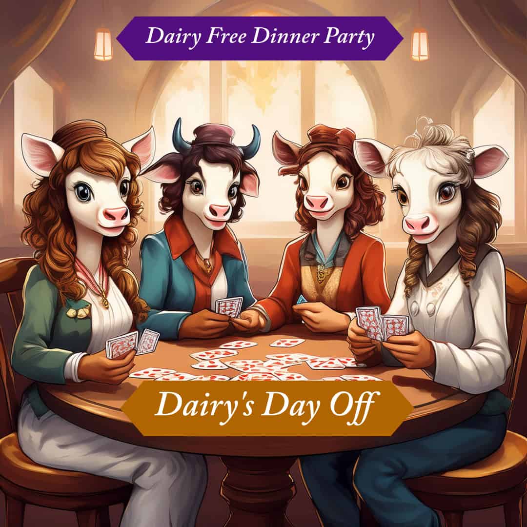 Dairy Free Dinner Party feature image of 4 cartoon cows sitting a table playing cards with the caption "Dairy's Day Off"