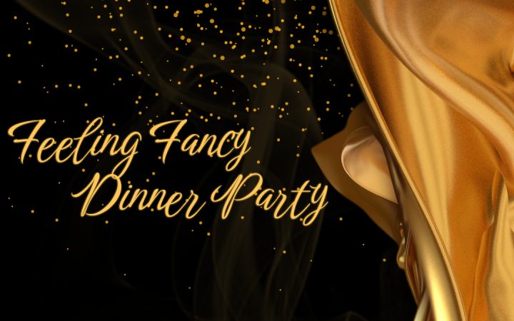 Featured image for Feeling Fancy Dinner Party